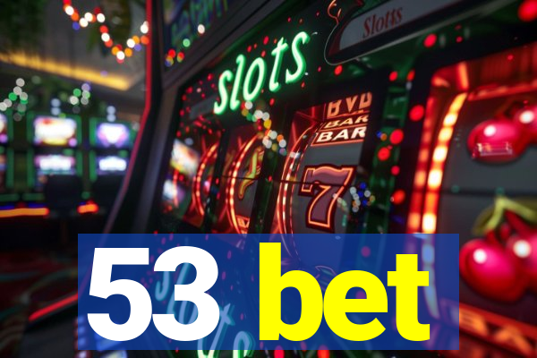 53 bet